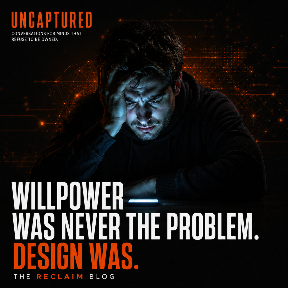 Willpower Was Never the Problem. Design Was.
