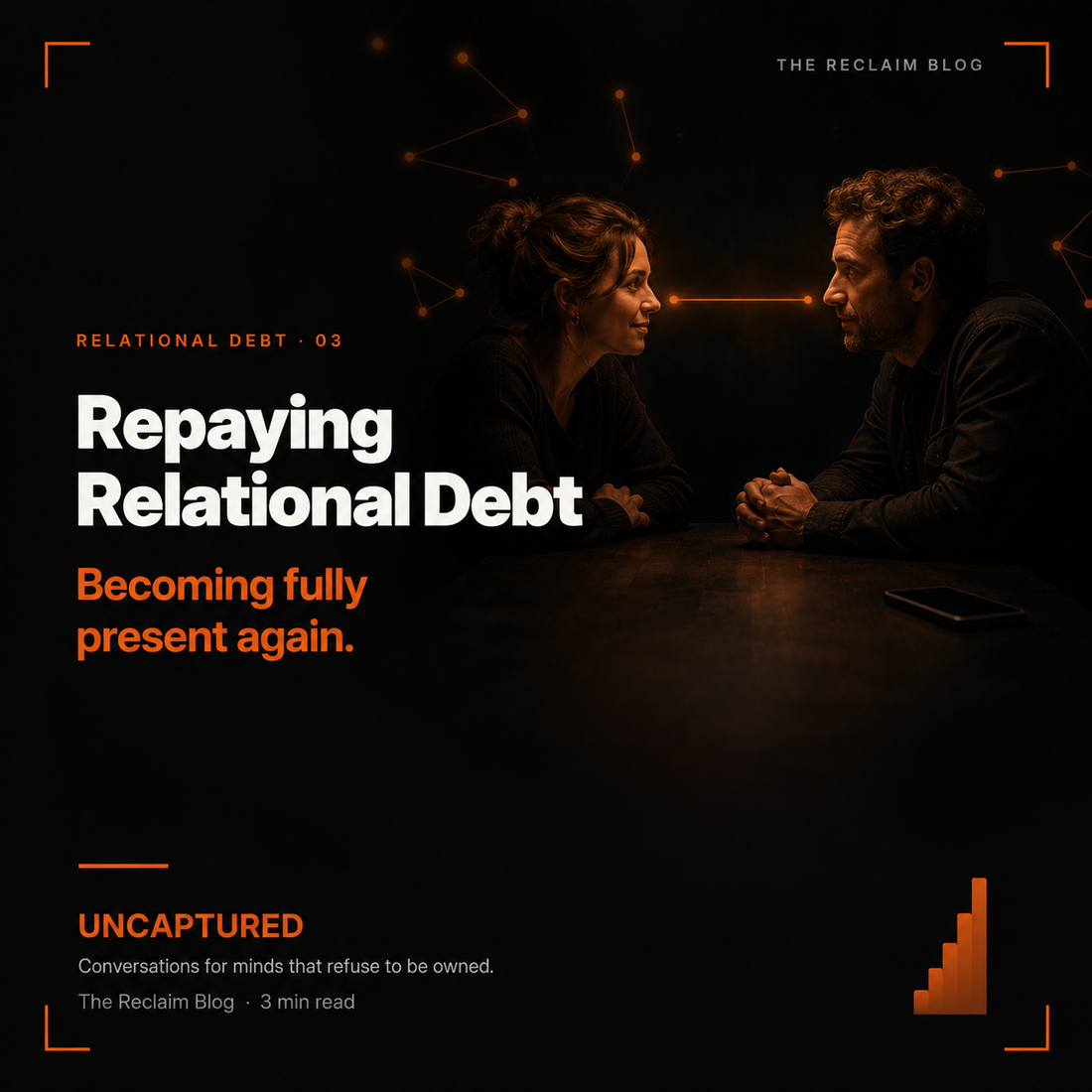 Repaying Relational Debt — Becoming Fully Present Again